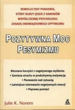 POZYTYWNA MOC PESYMIZMU - Julie K. Norem