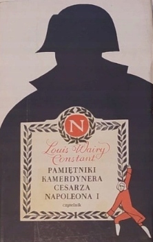 Pamiętniki kamerdynera cesarza Napoleona 1 Louis Wairy Constant