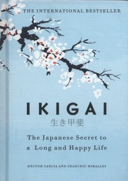 IKIGAI THE JAPANESE SECRET TO A LONG AND HAPPY...