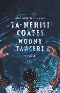 Wodny tancerz - Ta-Nehisi Coates /uszkodz.