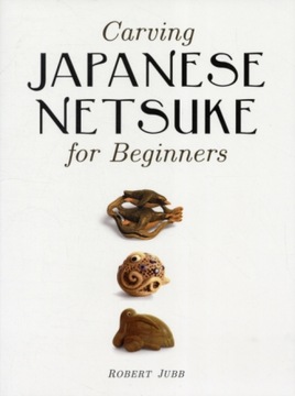 Carving Japanese Netsuke for Beginners - R Jubb
