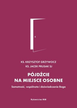 PÓJDŹCIE NA MIEJSCE OSOBNE ks. Krzysztof Grzywocz
