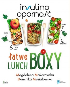 Insulinooporność Łatwe lunchboxy - Makarowska Magd