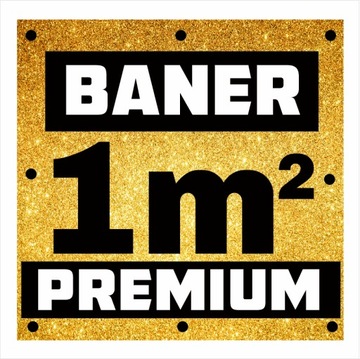 Baner Reklamowy 1m2 - PREMIUM - SUPERMOCNY