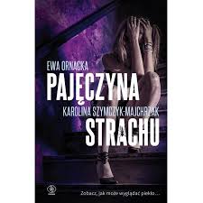 Pajęczyna strachu Ewa Ornacka, Karolina Szymczyk-Majchrzak