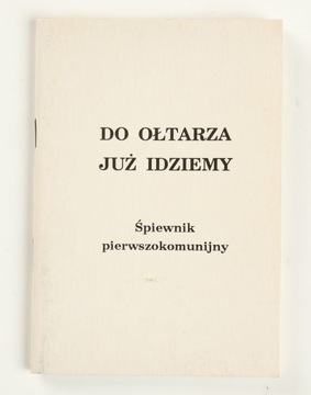 Do ołtarza już idziemy Śpiewnik dla dzieci Praca zbiorowa