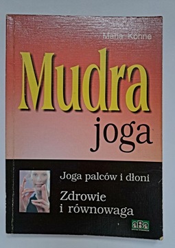 MUDRA JOGA Joga palców i dłoni Maria Kohne