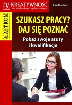 Szukasz Pracy Daj Się Poznać. Pokaż Swoje Atuty I