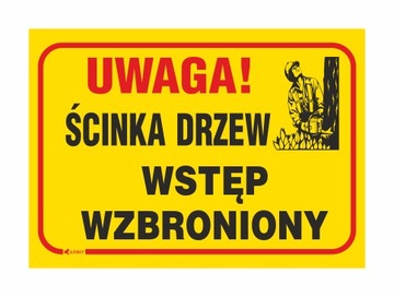 UWAGA! ŚCINKA DRZEW WSTĘP WZBRONIONY 250x350mm PCV