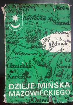 Dzieje Mińska Mazowieckiego 1421-1971 ( Mińsk Mazowiecki - dzieje )