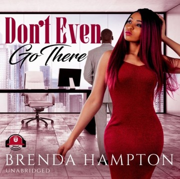 Don't Even Go There - Hampton, Brenda AUDIOBOOK