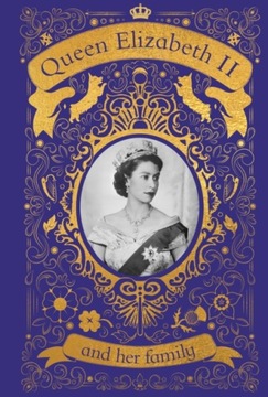 Queen Elizabeth II and her Family: The Incredible