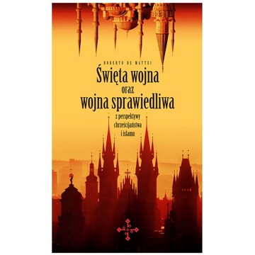 Święta Wojna oraz Wojna Sprawiedliwa MATTEI Katolicy Islam Krucjaty Dżihad