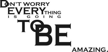 Naklejka na ścianę cytat Don't worry everything