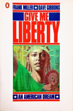 FRANK MILLER DAVE GIBBONS - GIVE ME LIBERTY: AN AMERICAN DREAM