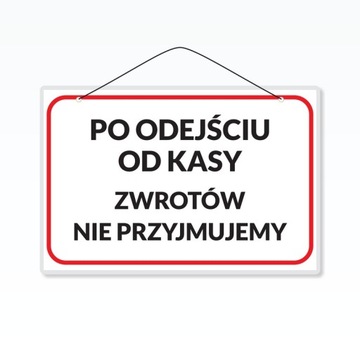 Tabliczka PO ODEJŚCIU OD KASY ZWROTÓW NIE... - A5
