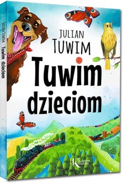 Tuwim dzieciom kolorowa klasyka Julian Tuwim Zbiór Wierszy Twarda Greg