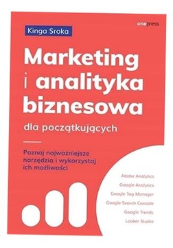 MARKETING I ANALITYKA BIZNESOWA DLA POCZĄTKUJĄCYCH KINGA SROKA