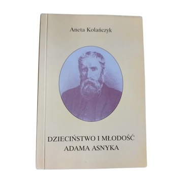 Aneta Kolańczyk - Dzieciństwo i młodość Adama Asnyka.