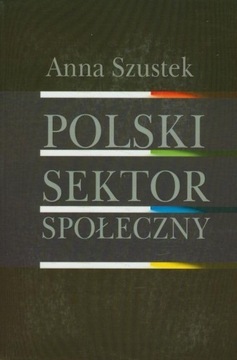 POLSKI SEKTOR SPOŁECZNY, ANNA SZUSTEK