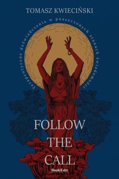 Follow the call. Terapeutyczne doświadczenia w poszerzonych stanach świadom