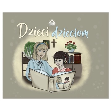Dzieci Dzieciom KSIĄŻKA DLA DZIECI Prawda i Dobro