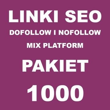 Linki SEO Mix Dofollow i Nofollow 1000 LINKÓW