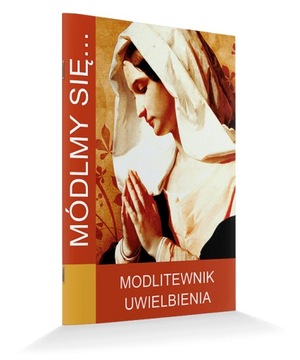 Módlmy się Modlitewnik Uwielbienia