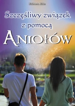 SZCZĘŚLIWY ZWIĄZEK Z POMOCĄ ANIOŁÓW