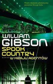 Spook Country. W kraju agentów William Gibson