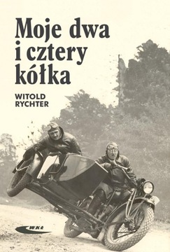 MOJE DWA I CZTERY KÓŁKA WITOLD RYCHTER PAMIĘTNIK