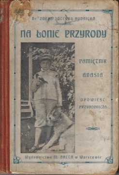 Na łonie przyrody - Pamiętnik Adasia --- dr. Zofia Joteyko-Rudnicka -- 1912