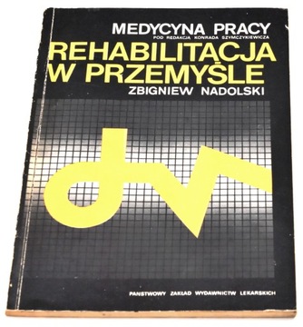 Rehabilitacja w przemyśle Zbigniew Nadolski