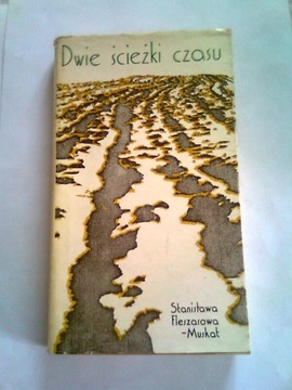DWIE ŚCIEŻKI CZASU - S. Fleszarowa-Muskat