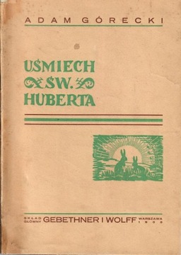 Adam Górecki * Uśmiech św. Huberta Opowiadania myśliwskie 1938