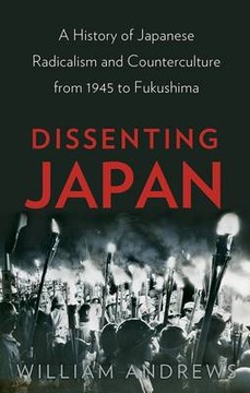 Dissenting Japan: A History of Japanese Radicalism and Counterculture from