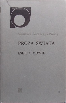 Maurice Merleau-Ponty PROZA ŚWIATA Eseje o mowie