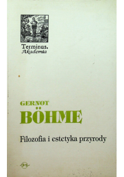 GERNOT BOHME - FILOZOFIA I ESTETYKA PRZYRODY