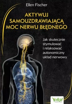 Aktywuj samouzdrawiającą moc nerwu błędnego - Ellen Fischer