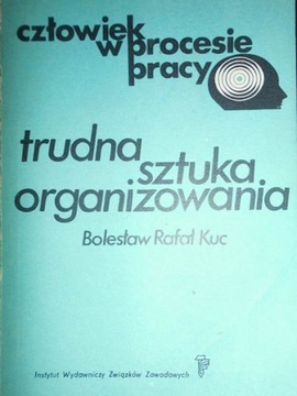 Trudna sztuka organizowania - Bolesław Rafał Kuc
