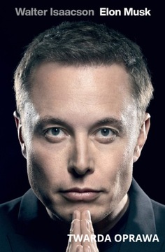 Elon Musk Walter Isaacson Twarda oprawa