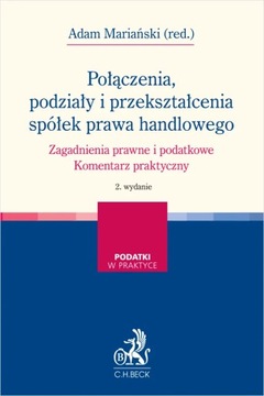 Połączenia, podziały i przekształcenia spółek prawa handlowego. Zagadnienia