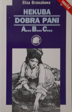 HEKUBA, DOBRA PANI, ABC ELIZA ORZESZKOWA