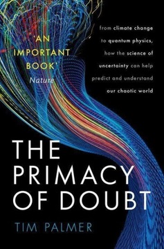 Palmer, Tim The Primacy of Doubt: From climate change to quantum physics, h