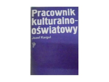 Pracownik kulturowo oświatowy - J Kargul