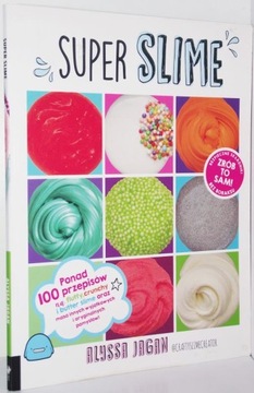 SUPER SLIME Ponad 100 przepisów Alyssa Jagan