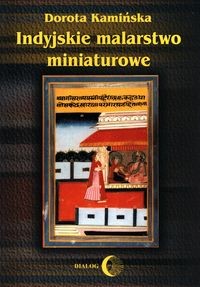 INDYJSKIE MALARSTWO MINIATUROWE DOROTA KAMIŃSKA