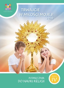 Religia Szkoła podstawowa klasa 4 Trwajcie w miłości mojej Podręcznik