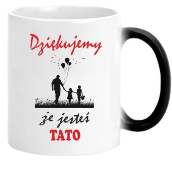 MAGICZNY KUBEK DZIĘKUJEMY ŻE JESTEŚ TATO DZIEŃ OJCA TATY PREZENT P254