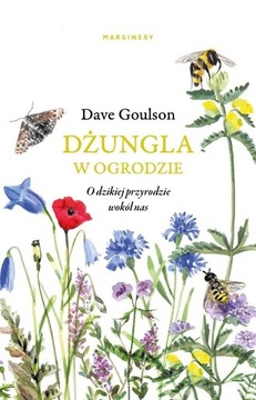 DŻUNGLA W OGRODZIE, DAVE GOULSON, ANNA BAŃKOWSKA